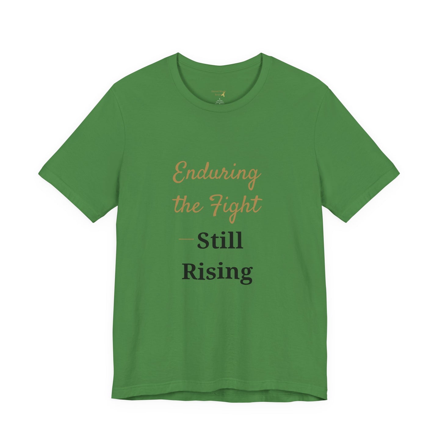 Enduring the Fight Unisex Tee - Still Rising Inspirational Shirt