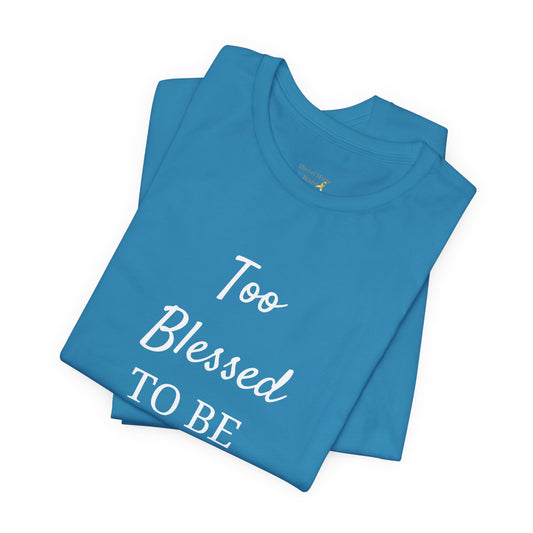Too Blessed To Be Stressed Tee - Unisex Short Sleeve Relaxed Fit