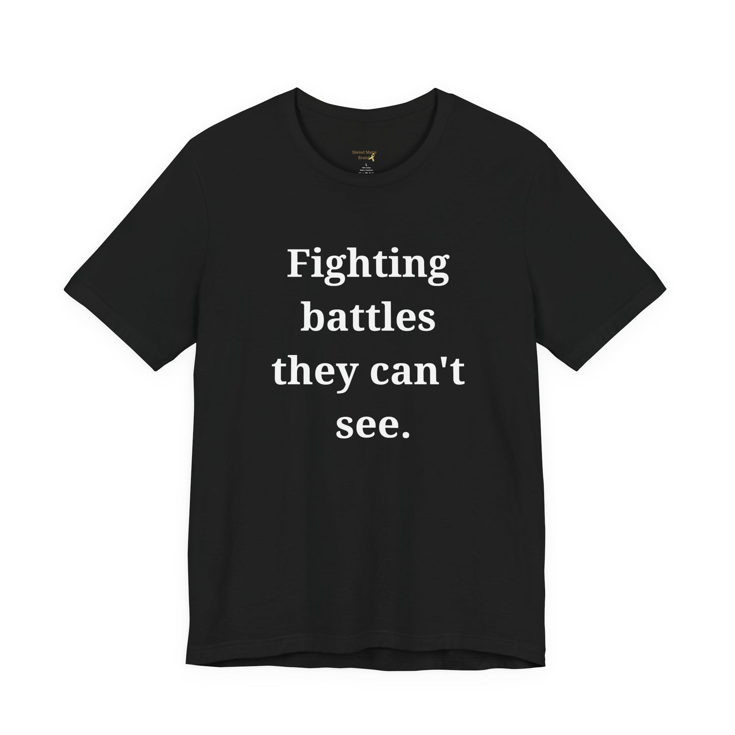 Empowerment Statement Tee - Fighting Battles They Can't See