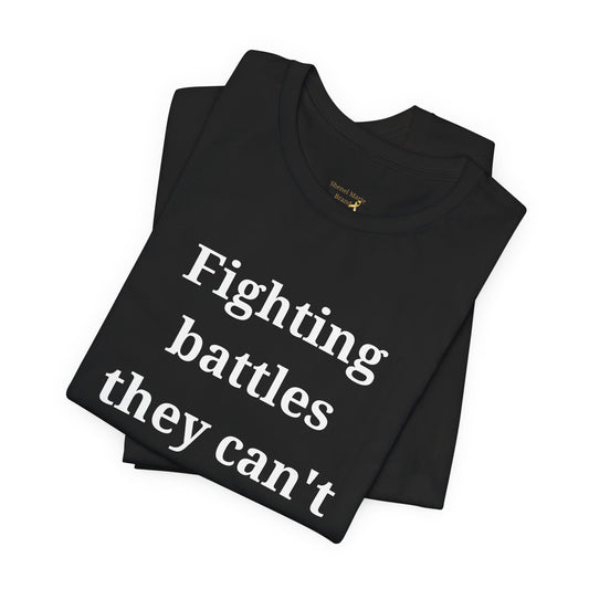 Empowerment Statement Tee - Fighting Battles They Can't See