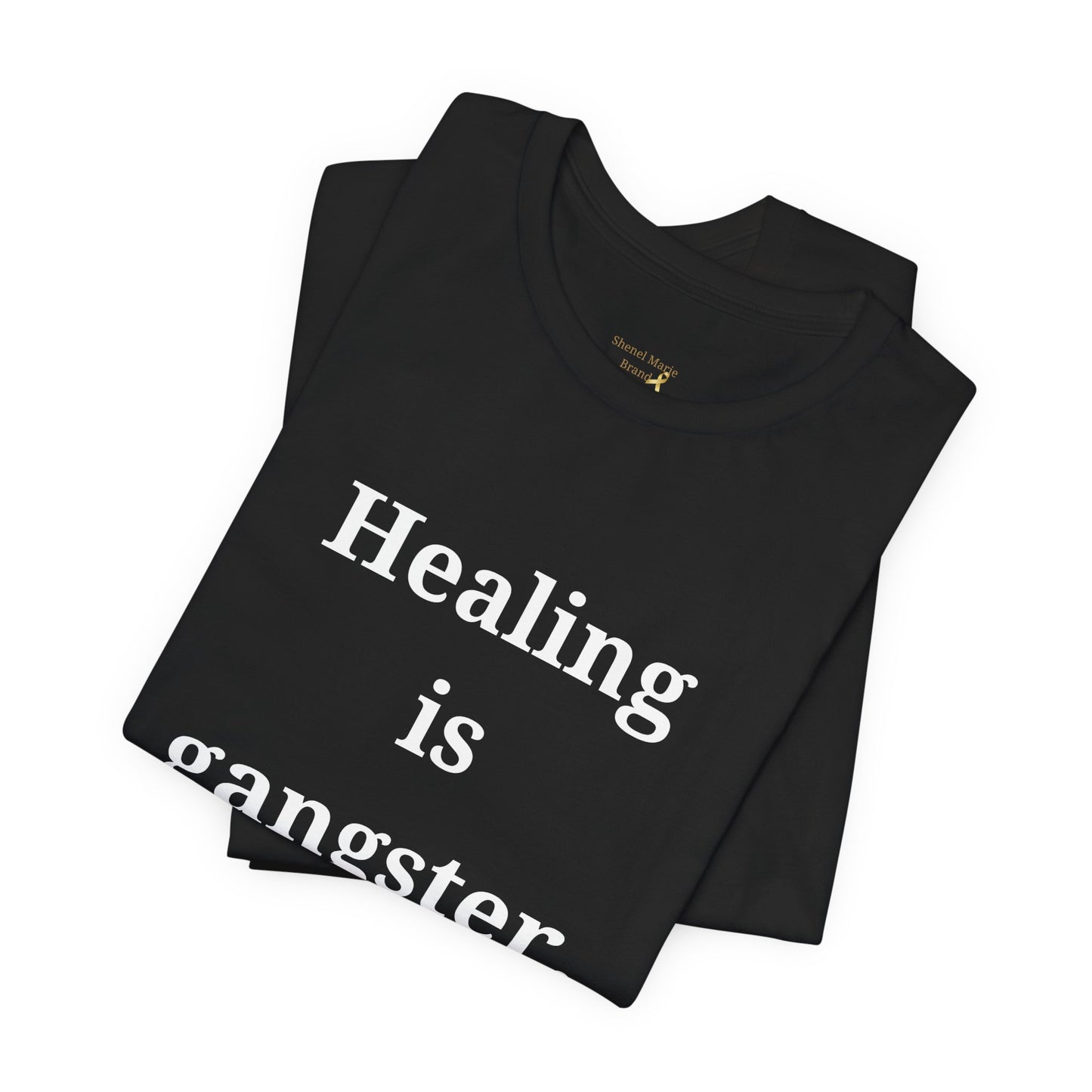 Gangster Healing Unisex Short Sleeve Tee - Motivational Quote T-Shirt