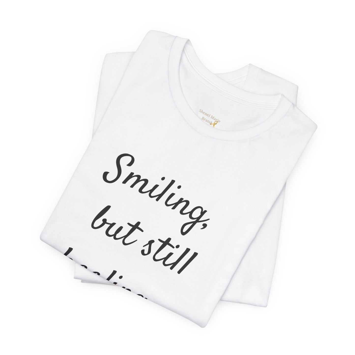 Healing Message Unisex Tee - "Smiling, but still healing"