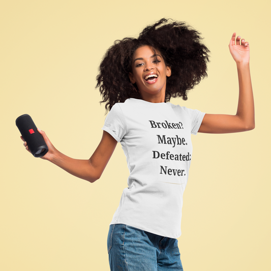 Inspirational Quote Unisex Tee - 'Broken? Maybe. Defeated: Never.'